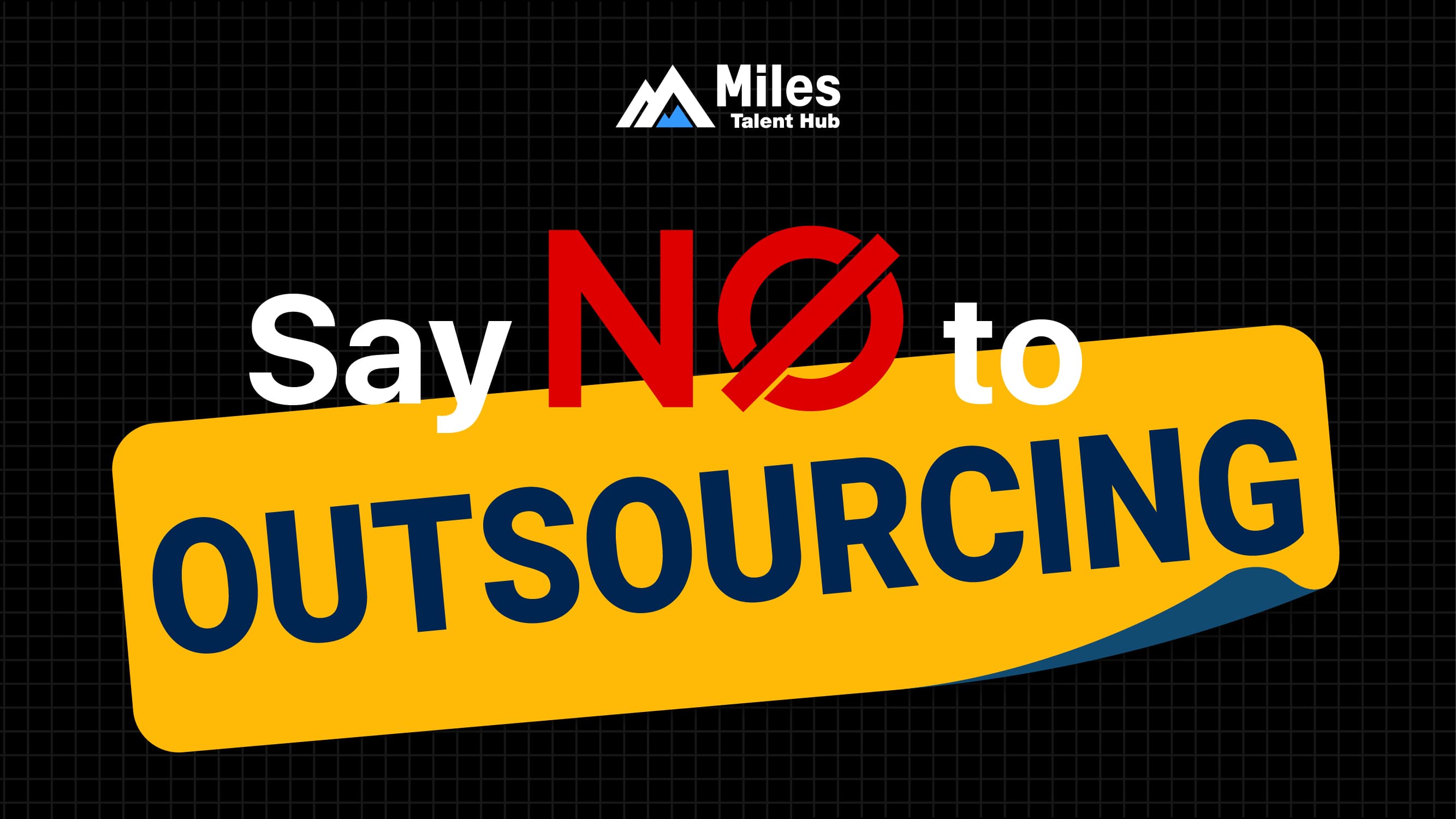 Say No to Outsourcing!